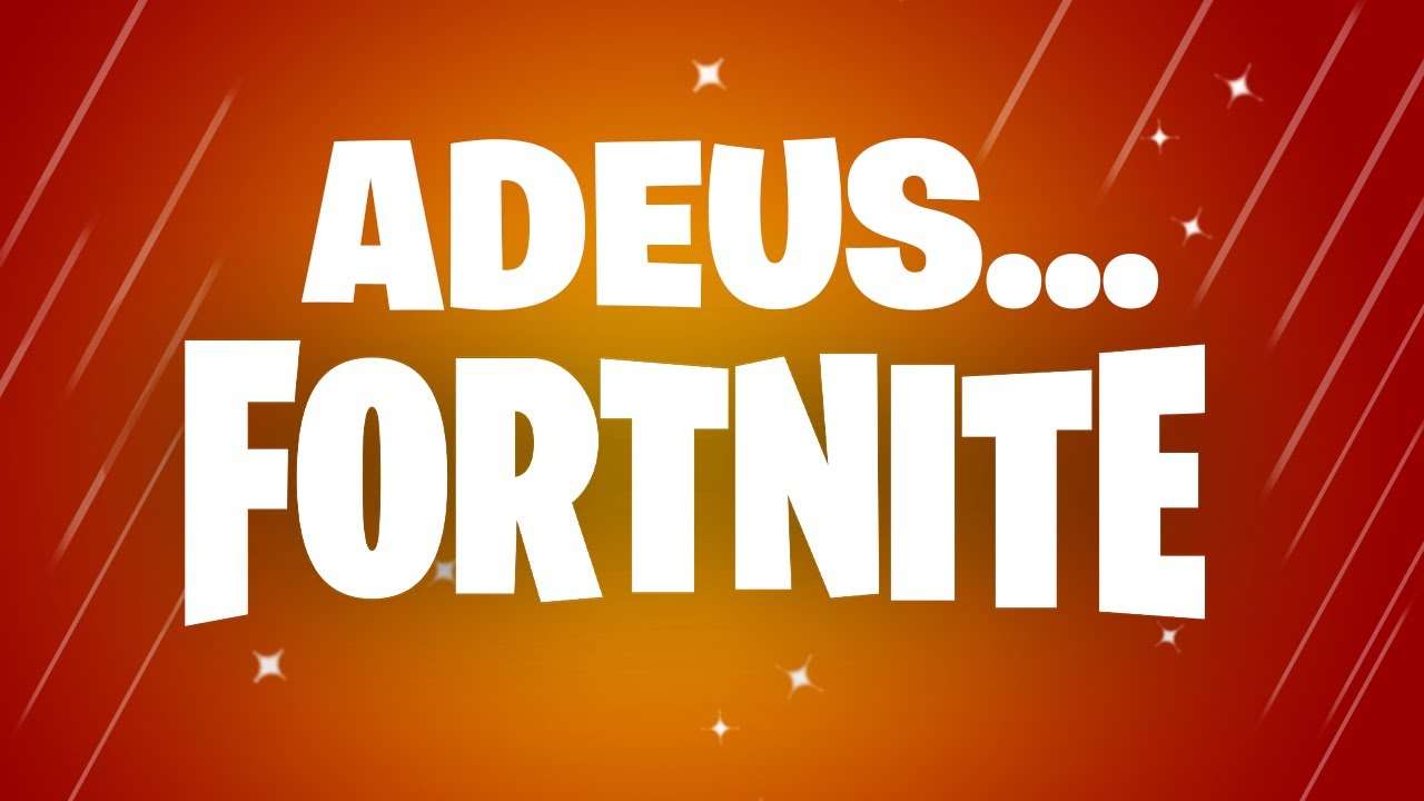 ADEUS HISTÓRIA DO FORNITE…